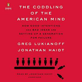 The Coddling of the American Mind