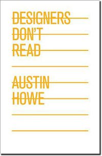 Designers Don't Read (Allworth Press 2009)