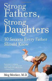 Strong Fathers, Strong Daughters (Ballantine Books 2007)