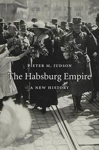 The Habsburg Empire (Belknap Press 2016)