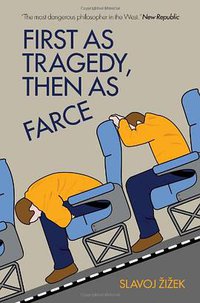 First As Tragedy, Then As Farce (Verso 2009)