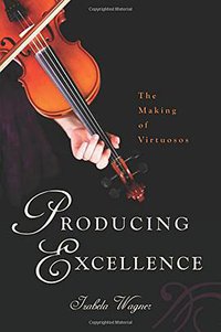 Producing Excellence (Rutgers University Press 2015)