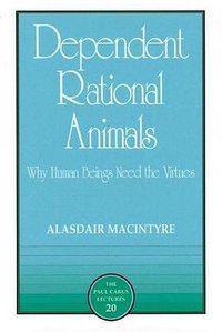 Dependent Rational Animals (Open Court 1999)
