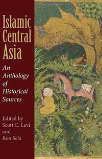 Islamic Central Asia (Indiana University Press 2009)