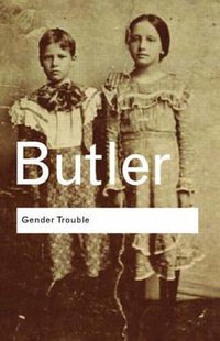 Gender Trouble (Routledge 1999)