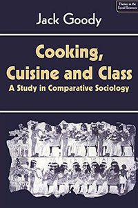 Cooking, Cuisine and Class (劍橋大學出版社 1982)
