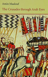 The Crusades Through Arab Eyes (Saqi Books 1984)