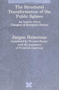 The Structural Transformation of the Public Sphere (The MIT Press 1991)