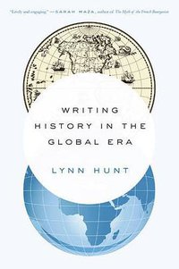 Writing History in the Global Era (W. W. Norton & Company 2015)