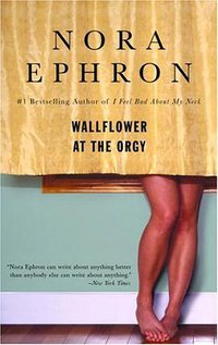 Wallflower at the Orgy (Bantam 2007)