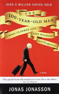 The 100-Year-Old Man Who Climbed Out the Window and Disappeared (Hyperion 2012)