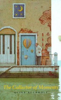 The Collector of Moments (Farrar, Straus and Giroux (BYR) 1999)
