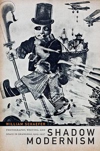Shadow Modernism (Duke University Press 2017)
