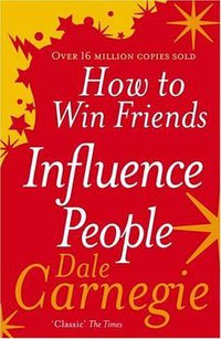 How to Win Friends and Influence People (Vermilion 2007)