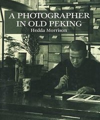 A Photographer in Old Peking (Oxford University Press 1986)