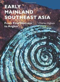 Early Mainland Southeast Asia (River Books Press Dist A C 2014)
