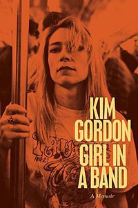 Girl in a Band (Dey Street Books 2015)