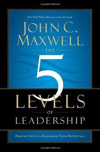 The 5 Levels of Leadership (Center Street 2011)