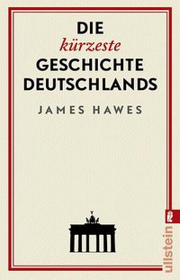 Die kürzeste Geschichte Deutschlands (Propyläen Verlag 2019)