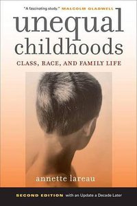 Unequal Childhoods (University of California Press 2011)