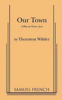 Our Town (Samuel French, Inc. 2010)