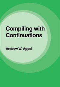Compiling with Continuations (劍橋大學出版社 2007)
