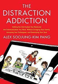 The Distraction Addiction (Little, Brown and Company 2013)