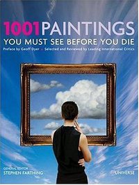 1001 Paintings You Must See Before You Die (Universe 2007)