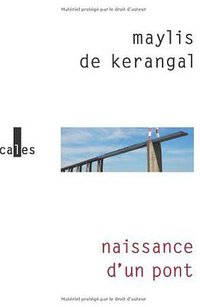 Naissance d'un pont - PRIX MEDICIS 2010 (Verticales 2010)
