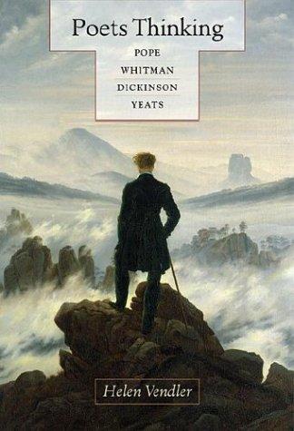 Poets Thinking : Pope, Whitman, Dickinson, Yeats,