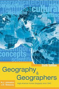 Geography and Geographers 6th Edition (Routledge 2004)