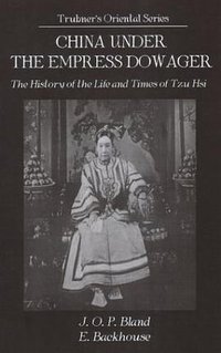 China Under The Empress Dowager (Trubner & Co 2004)