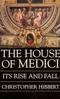 The House of Medici (William Morrow Paperbacks 1999)