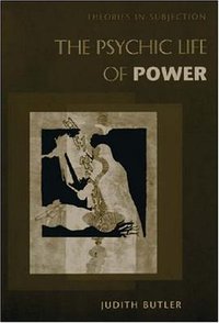 The Psychic Life of Power (Stanford University Press 1997)