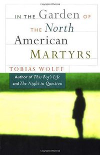 In the Garden of North American Martyrs (ECCO Press 1997)