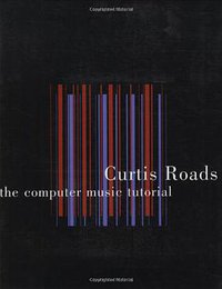 The Computer Music Tutorial (The MIT Press 1996)