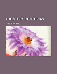 The Story of Utopias (General Books LLC 2009)