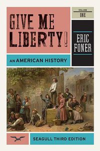 Give Me Liberty! An American History, Vol. 1 (W. W. Norton & Company 2011)