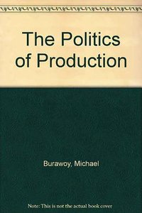 The Politics of Production (Verso Books 1985)