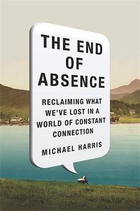 The End of Absence (Current Hardcover 2014)