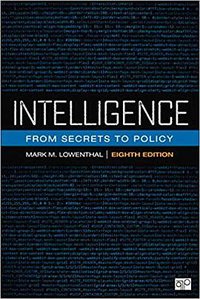 Intelligence: From Secrets to Policy (CQ Press 2019)