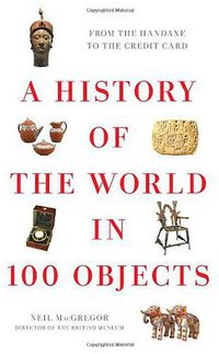 A History of the World in 100 Objects (Viking 2011)