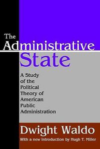 The Administrative State (Transaction Publishers 2006)