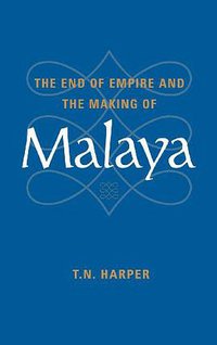 The End of Empire and the Making of Malaya (劍橋大學出版社 1999)