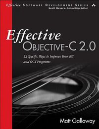Effective Objective-C 2.0 (Addison-Wesley Professional 2013)