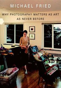 Why Photography Matters as Art as Never Before (Yale University Press 2008)