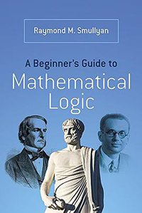 A Beginner's Guide to Mathematical Logic (Dover Publications 2014)