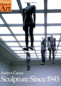 Sculpture since 1945 (Oxford History of Art) (Oxford University Press, USA 1998)