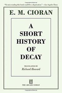 A Short History of Decay (Arcade Publishing 2012)