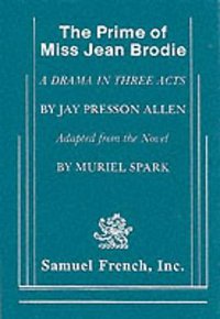 The Prime of Miss Jean Brodie (Samuel French Ltd 2006)